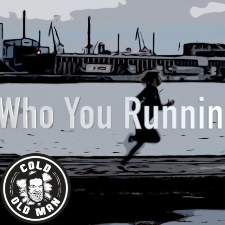 Who you Running From? | Boomplay Music