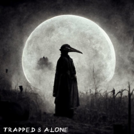 Trapped & Alone | Boomplay Music