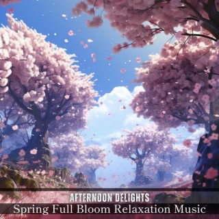 Spring Full Bloom Relaxation Music