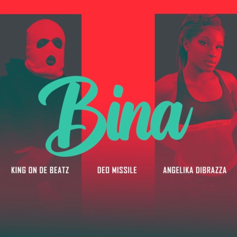 Bina ft. Deo Missile & Angelika Dibrazza | Boomplay Music