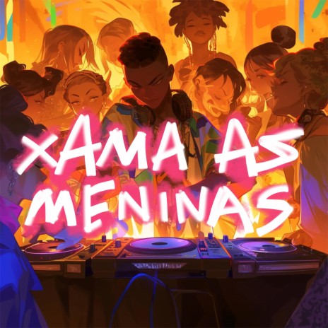 XAMA AS MENINAS (SPEED) ft. DJ Olliver & Mc Menor Thalis | Boomplay Music