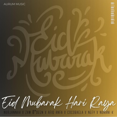 Eid Mubarak Hari Raya ft. Zam 0'DEEN, COCOBAELA & NEFY | Boomplay Music
