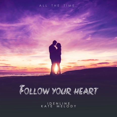 Follow Your Heart ft. Kate Melody | Boomplay Music