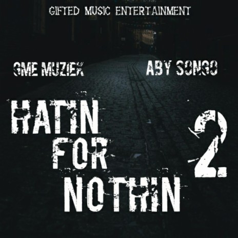 Hatin' For Nothin, Pt. 2 ft. A.B.Y Songo