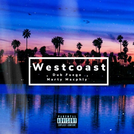 Westcoast ft. Dub Fuego & Marty Macphly | Boomplay Music