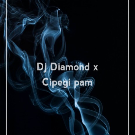 DJ Diamond x Cipegi | Boomplay Music