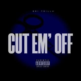 Cut Em' Off lyrics | Boomplay Music