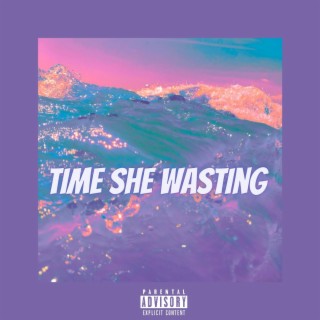 Time She Wasting lyrics | Boomplay Music