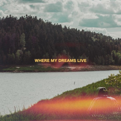 where my dreams live | Boomplay Music