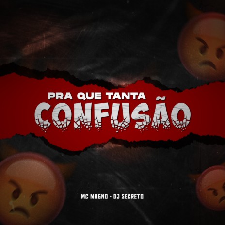 PRA QUE TANTA CONFUSÃO ft. Dj Secreto | Boomplay Music