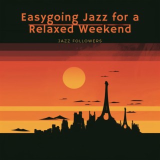 Easygoing Jazz for a Relaxed Weekend