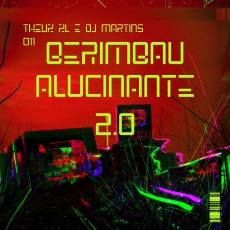 Berimbau Alucinante 2.0 ft. DJ Martins 011 | Boomplay Music