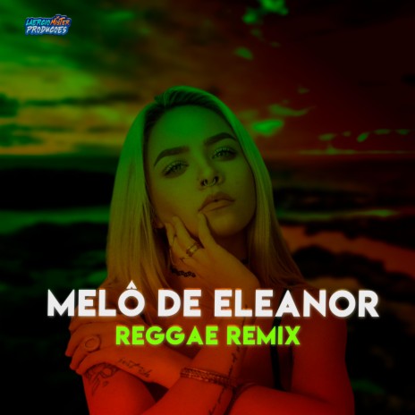 MELÔ DE ELEANOR (REGGAE ROMÂNTICO) | Boomplay Music