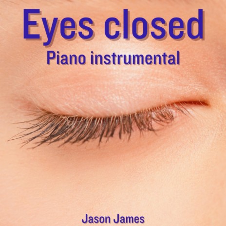 Eyes Closed (Piano instrumental) | Boomplay Music