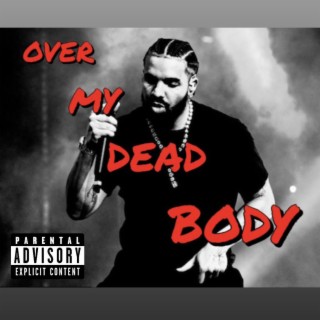 OVER MY DEAD BODY ft. Kene Kravitz lyrics | Boomplay Music