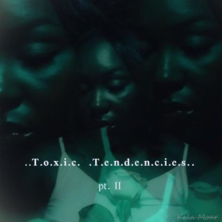Toxic Tendencies pt. II lyrics | Boomplay Music