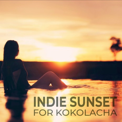 Indie Sunset for Kokolacha ft. Sacral Chakra & Nature Sounds Symphony | Boomplay Music