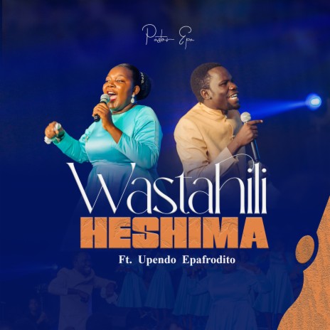 Wastahili Heshima ft. Upendo Epafrodito | Boomplay Music