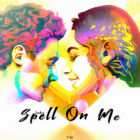 Spell On Me ft. Nūr | Boomplay Music
