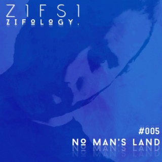 (Zifology #005) No Man's Land