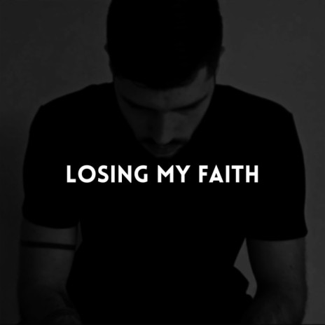 Losing My Faith | Boomplay Music