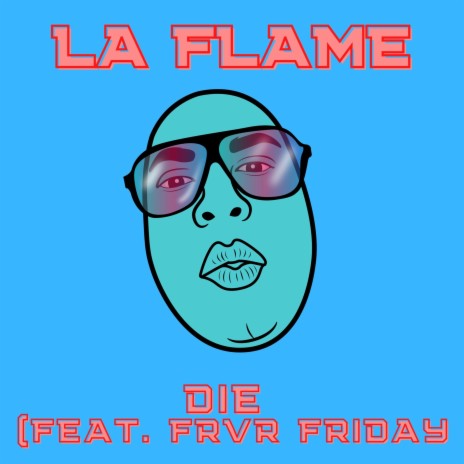 Die ft. FRVR Friday | Boomplay Music