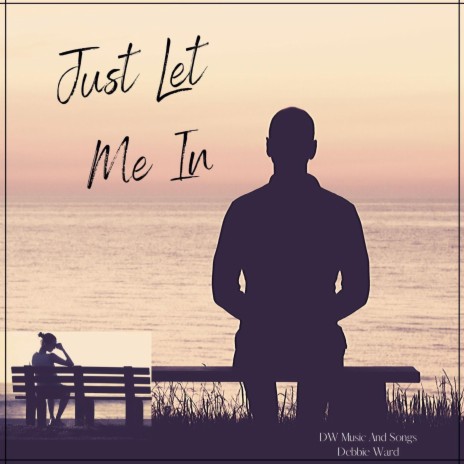 Just Let Me In (alt male vocal) | Boomplay Music