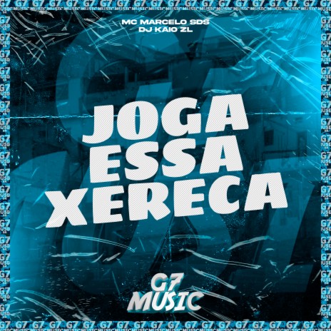 Joga Essa Xereca ft. MC MARCELO SDS | Boomplay Music