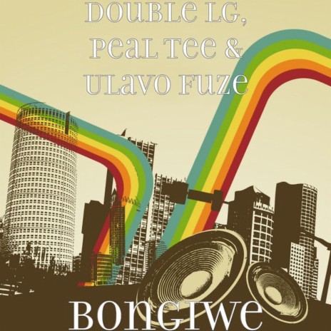 Bongiwe ft. Ulavo Fuze & Peal Tee