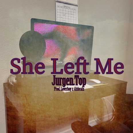 She Left Me | Boomplay Music