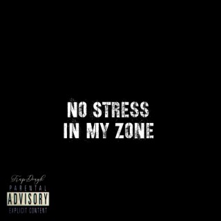 No Stress In My Zone