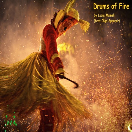 Drums of Fire ft. Olga Spencer | Boomplay Music
