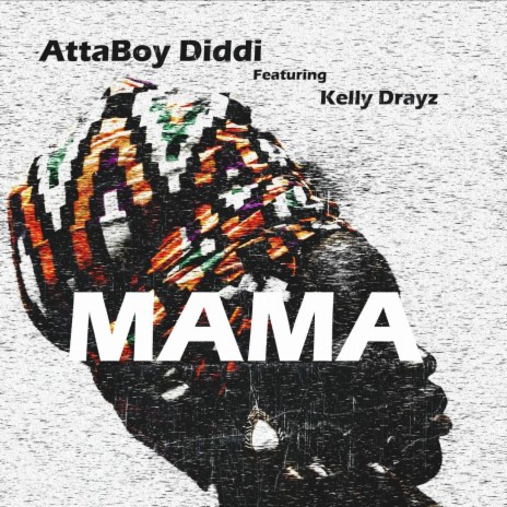 MAMA (feat. Kelly Drayz) | Boomplay Music