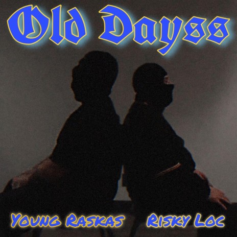 Old Dayss ft. RiskyLoc | Boomplay Music