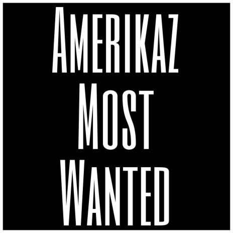 Amerikaz Most Wanted