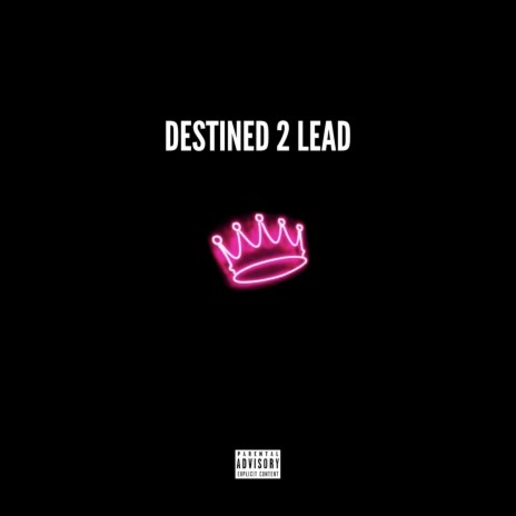 Destined 2 Lead | Boomplay Music