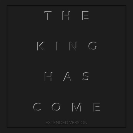 The King Has Come (Extended Version) ft. Eric Sumpter & Carley Bobst | Boomplay Music