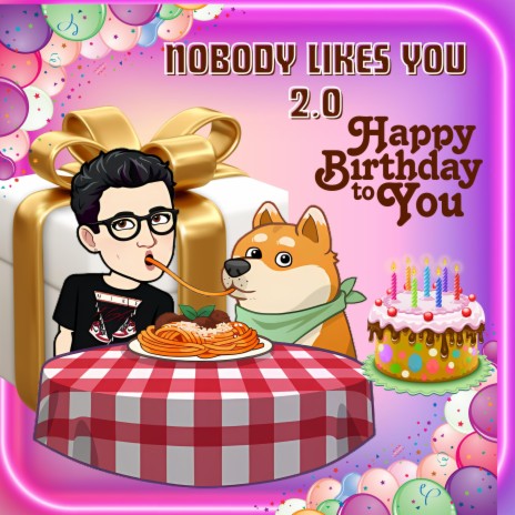 Happy Birthday to You nobody likes you 2.0 | Boomplay Music