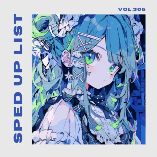 Sped Up List Vol.305 (sped up)
