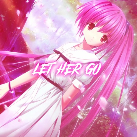 Let Her Go (Nightcore) | Boomplay Music