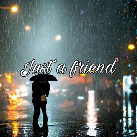 Just a friend | Boomplay Music