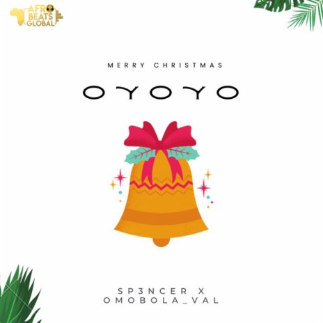 Oyoyo (Merry Christmas) ft. Sp3ncer & Omobola Val