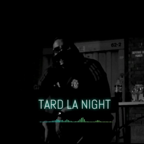 TARD LA NIGHT | Boomplay Music