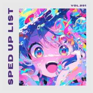 Sped Up List Vol.291 (sped up)