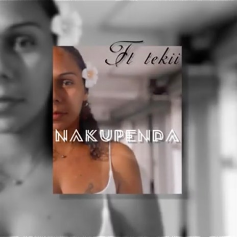 Nakupenda ft. Tekii | Boomplay Music