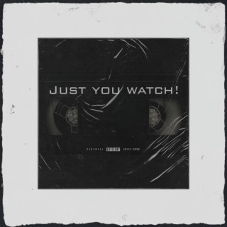 Just You Watch!