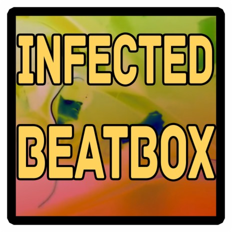 INFECTED BEATBOX | Boomplay Music