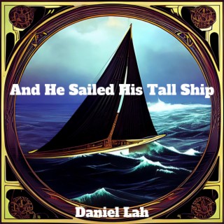 And He Sailed His Tall Ship