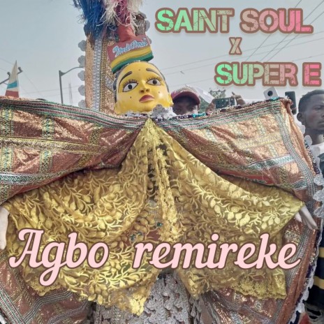Agbo Remireke ft. Super E | Boomplay Music
