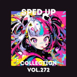 Sped Up Collection Vol.272 (Sped Up)